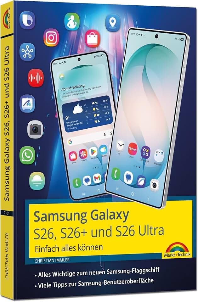 Samsung Galaxy S26, S26 Plus und S26 Ultra Galaxy AI mit Android 16: - Einfach alles können - Handbuch - komplett in Farbe