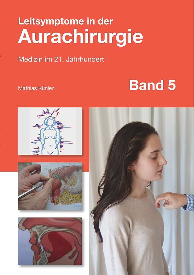 Leitsymptome in der Aurachirurgie Band 5: Medizin im 21. Jahrhundert