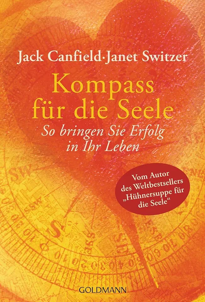 Kompass für die Seele: So bringen Sie Erfolg in Ihr Leben - Über 60 Manifestations-Tipps für alle Lebensbereiche - nicht nur für Job und Karriere!