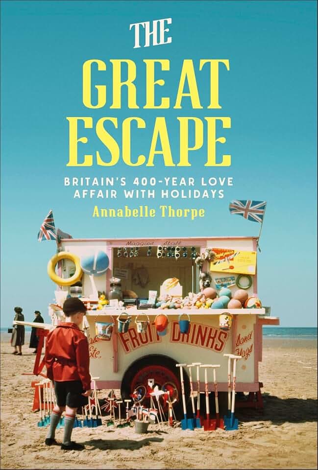 The Great Escape: Britain's 400-Year Love Affair with Holidays