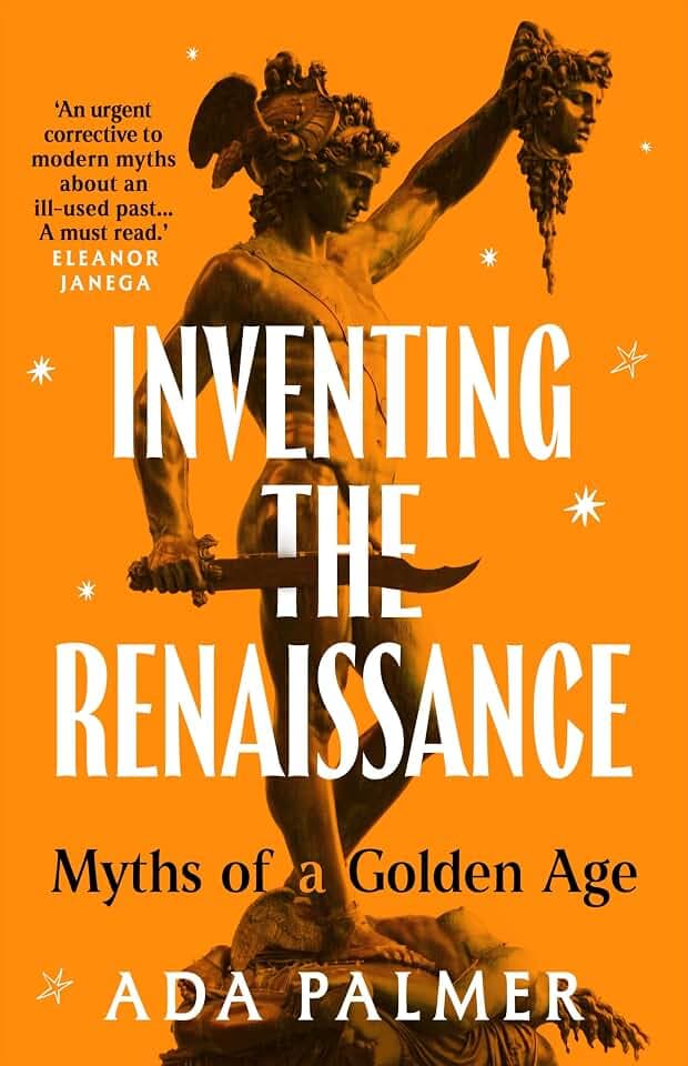 Inventing the Renaissance: Myths of a Golden Age