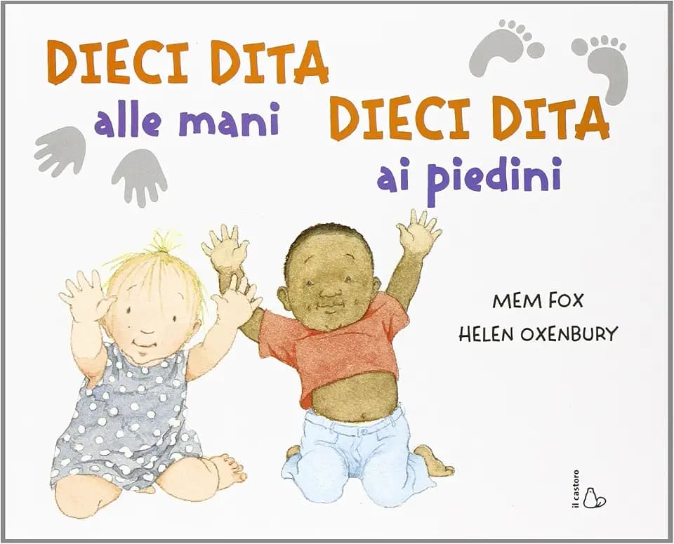 Dieci Dita alle mani, dieci dita ai piedini (Il Castoro bambini)