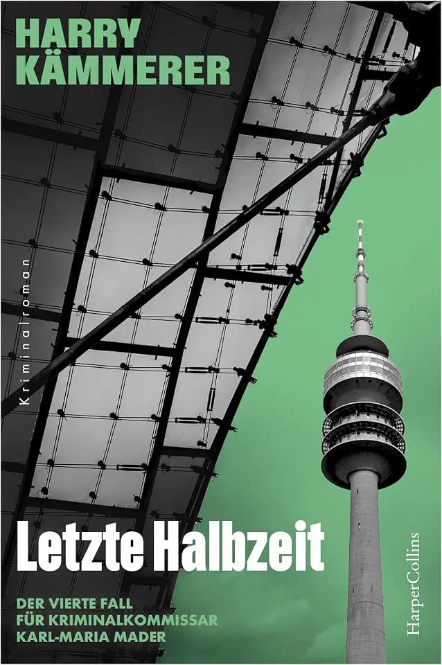 Letzte Halbzeit: Zwei tote Fußballstars – ein Chefinspektor-Mader-Fall passend zur Fußball EM 2024! (Chefinspektor Mader, Hummel & Co., Band 4)