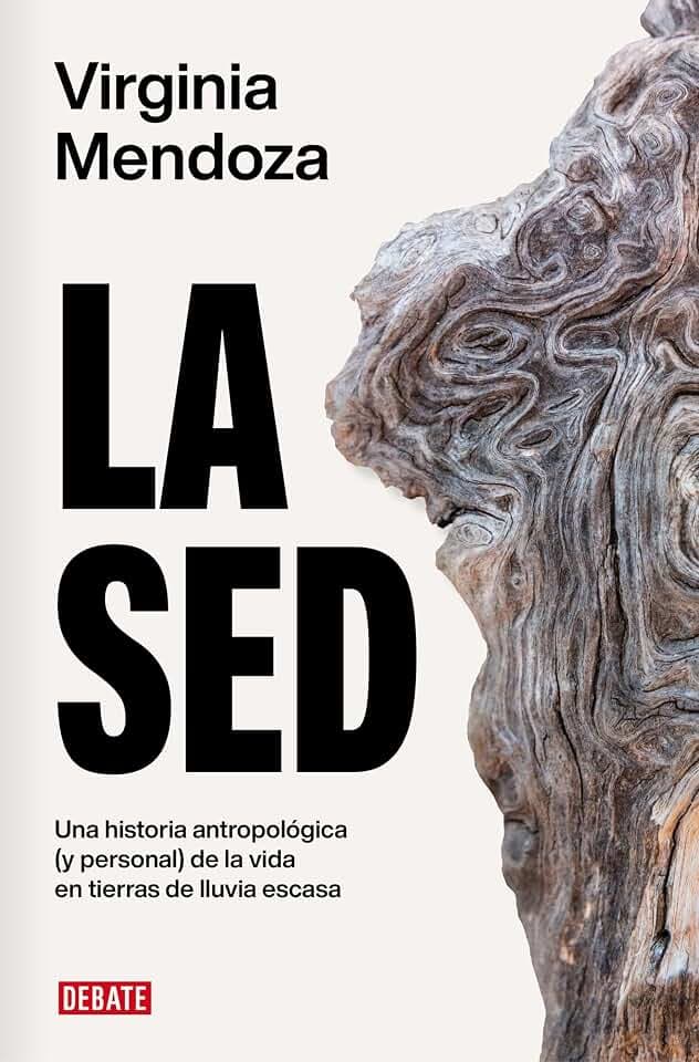 La sed: Una historia antropológica (y personal) de la vida en tierras de lluvia escasa (Ensayo y Pensamiento)