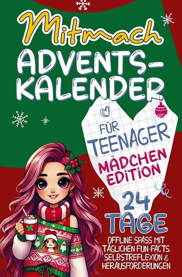 Mitmach-Adventskalender für Teenager - Mädchen Edition: 24 Tage Offline Spaß mit täglichen Fun-Facts, Selbstreflexion & Herausforderungen | Die perfekte Adventsbegleitung für junge Entdeckerinnen