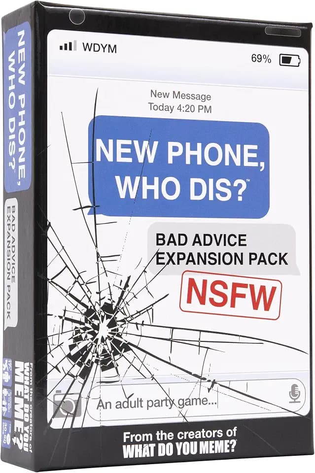 WHAT DO YOU MEME? New Phone, Who Dis? Bad Advice NSFW Expansion Pack