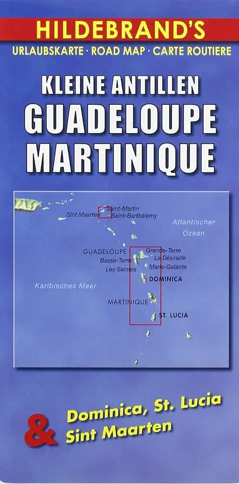 Hildebrand's Urlaubskarten, Kleine Antillen - Guadeloupe, Martinique: Dominica, St. Lucia & Sint Maarten (Hildebrand's Travel Map)