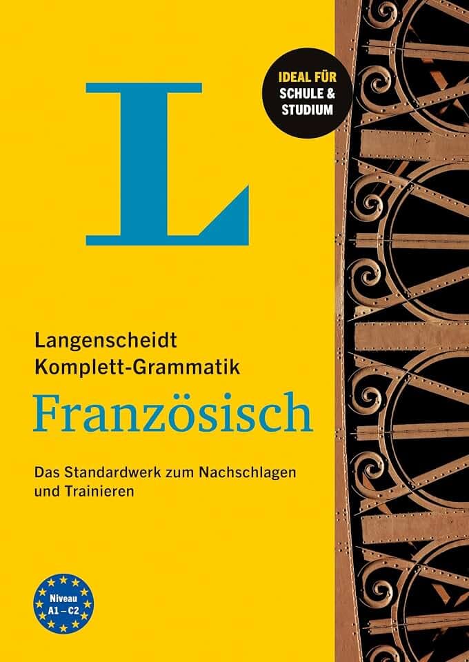 Langenscheidt Komplett-Grammatik Französisch: Das Standardwerk zum Nachschlagen und Trainieren