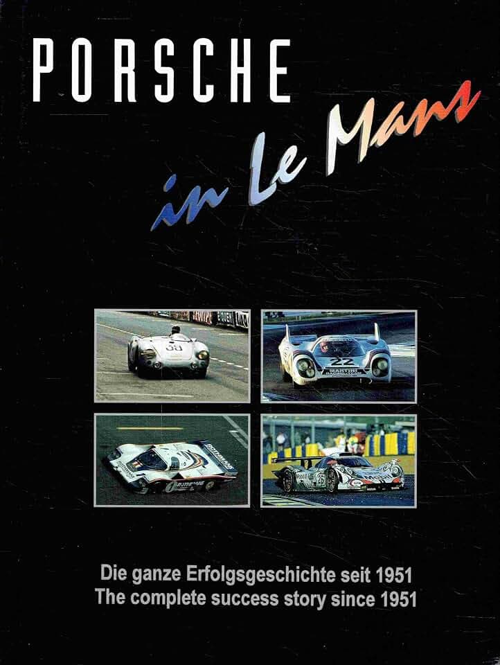 Porsche in Le Mans: Die ganze Erfolgsgeschichte seit 1951 (Porsche Motorsport)