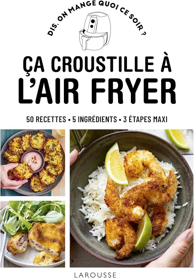 Ça croustille à l'air fryer: 50 RECETTES - 5 INGRÉDIENTS - 3 ÉTAPES MAXI