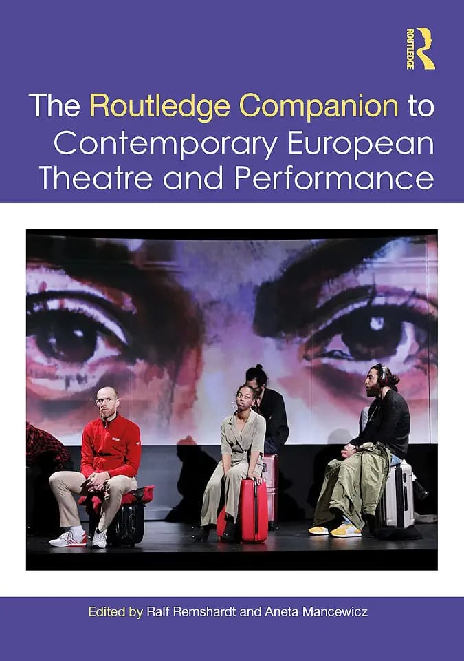 The Routledge Companion to Contemporary European Theatre and Performance