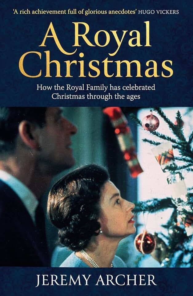 A Royal Christmas: How the Royal Family has Celebrated Christmas Through the Ages