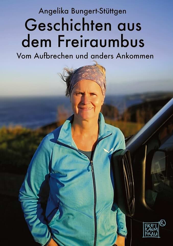 Geschichten aus dem Freiraumbus: Vom Aufbrechen und anders Ankommen