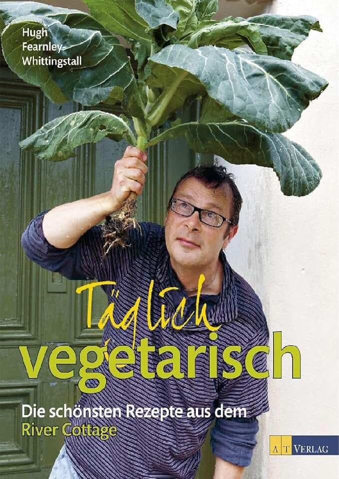 Täglich vegetarisch: Die schönsten Rezepte aus dem River Cottage. Über 200 einfach-originelle vegetarische Gerichte. Nachhaltige Ernährung und Genussrezepte für jeden Tag