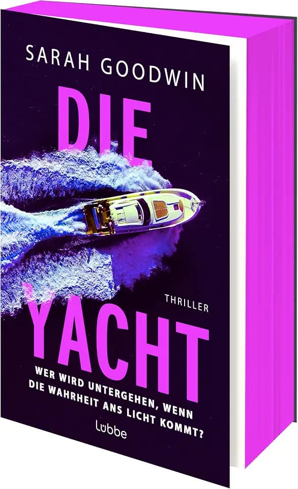 Die Yacht: Wer wird untergehen, wenn die Wahrheit ans Licht kommt?. Thriller