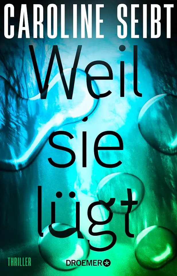Weil sie lügt: Thriller | Von Glauser-Preisträgerin Caroline Seibt