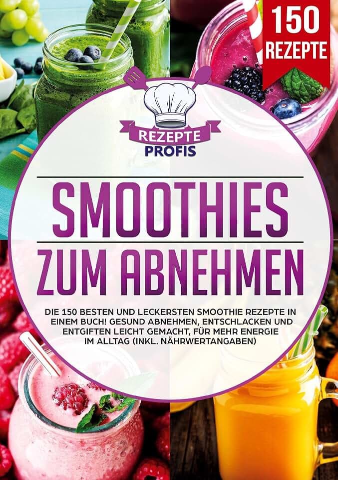 Smoothies zum Abnehmen: Die 150 besten und leckersten Smoothie Rezepte in einem Buch! Gesund Abnehmen, Entschlacken und Entgiften leicht gemacht, für mehr Energie im Alltag (inkl. Nährwertangaben)