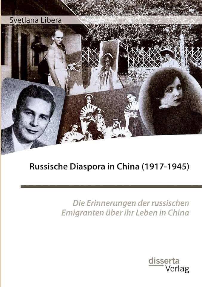 Russische Diaspora in China (1917-1945). Die Erinnerungen der russischen Emigranten über ihr Leben in China