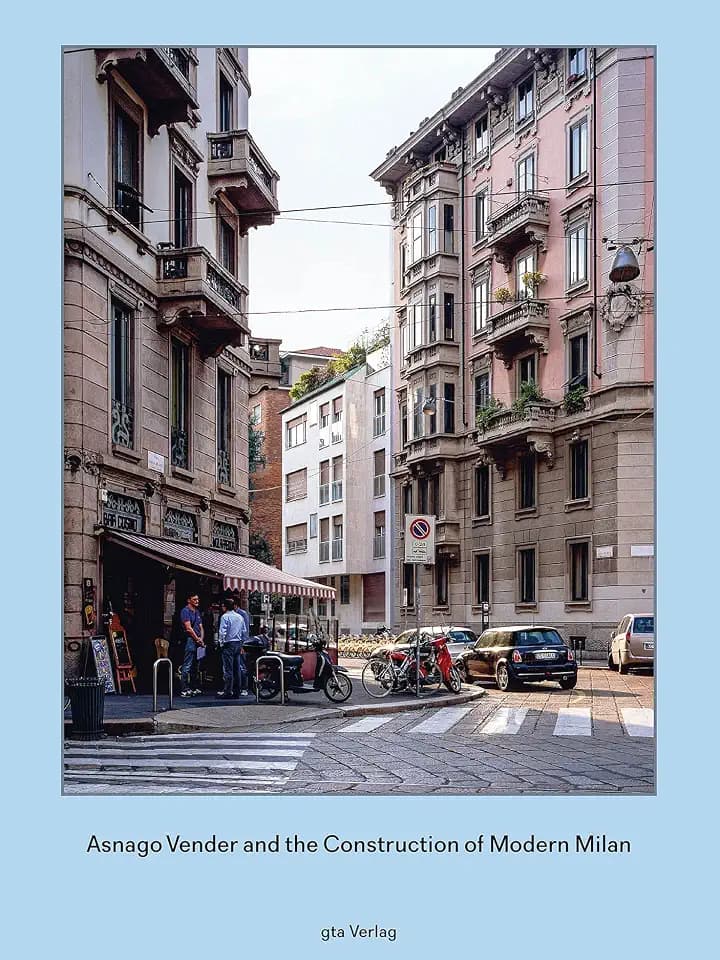 Asnago and Vender and the Construction of Modern Milan