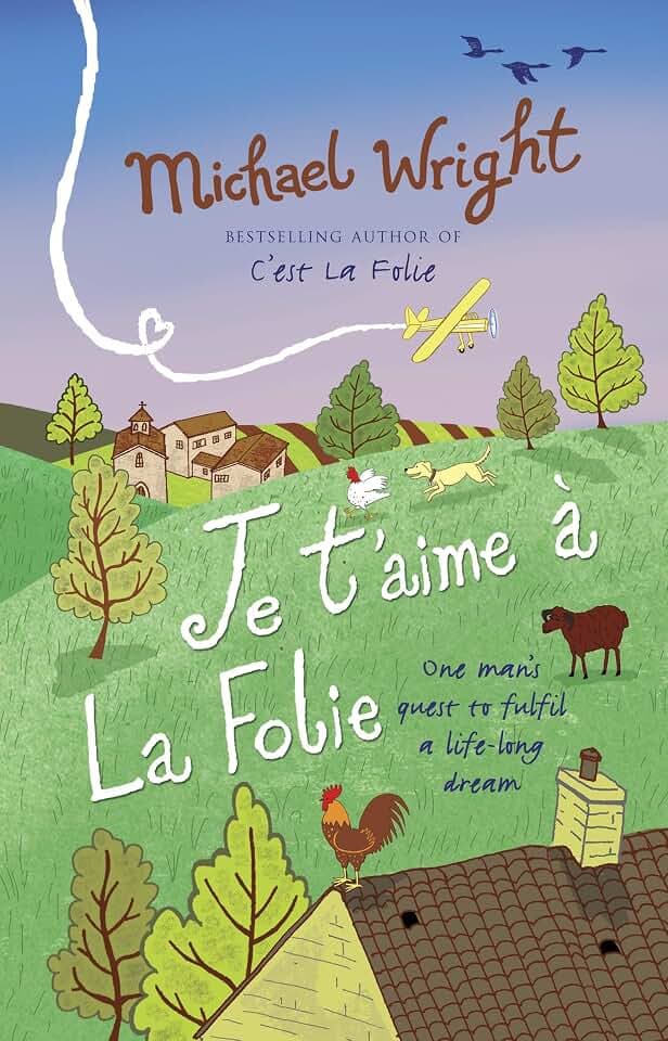 Je t'aime à la Folie: One man's quest to fulfil a life-long dream