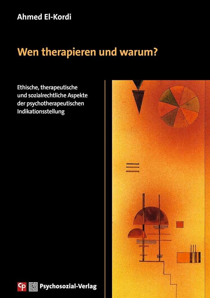 Wen therapieren und warum?: Ethische, therapeutische und sozialrechtliche Aspekte der psychotherapeutischen Indikationsstellung (CIP-Medien)