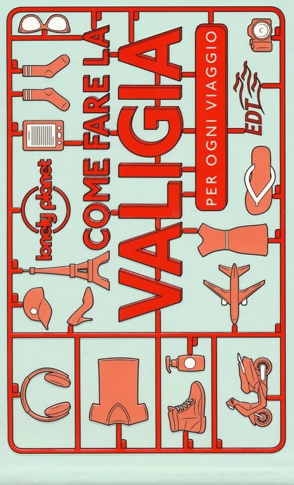 Come fare la valigia. Per ogni viaggio (Fotografici EDT/Lonely Planet)