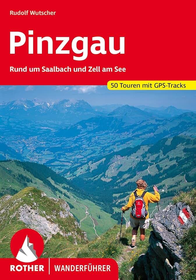 Pinzgau: Rund um Saalbach und Zell am See. 50 Touren mit GPS-Tracks (Rother Wanderführer)