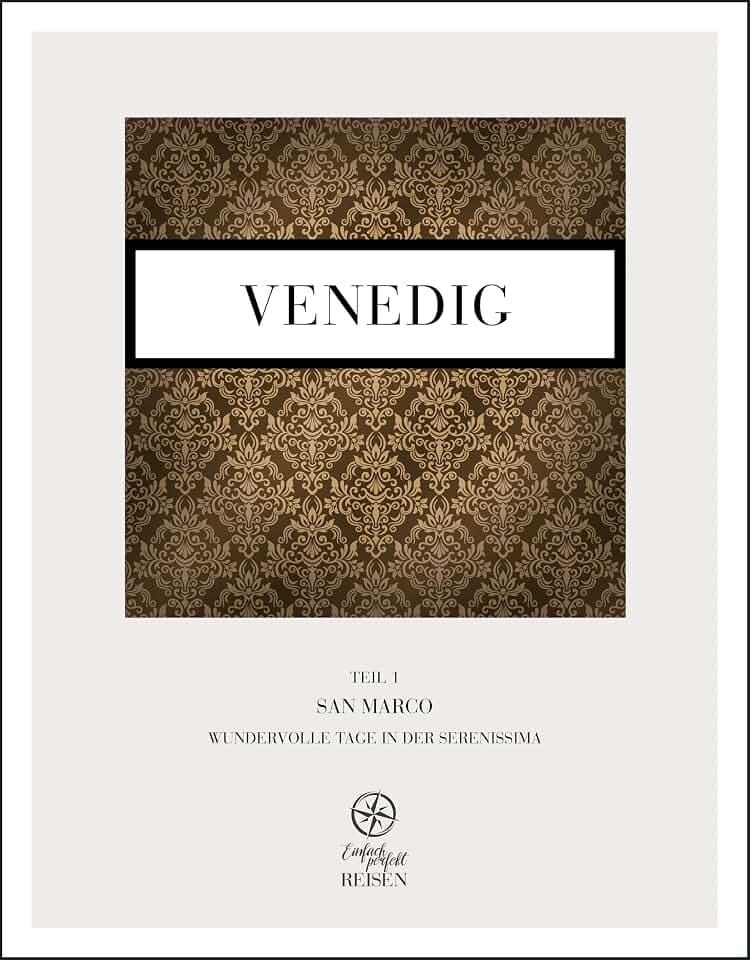Venedig Teil 1 – San Marco: Wundervolle Tage in der Serenissima