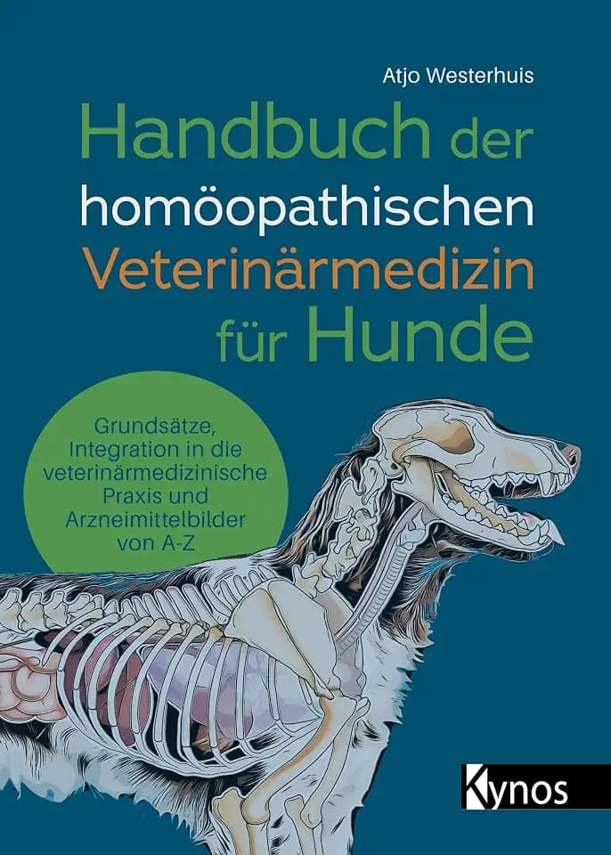 Handbuch der homöopathischen Veterinärmedizin für Hunde: Grundsätze, Integration in die veterinärmedizinische Praxis und Arzneimittelbilder von A-Z