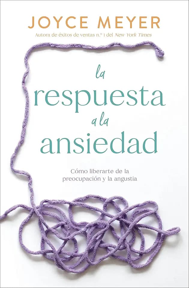 La respuesta a la ansiedad: Cómo liberarte de la preocupación y la angustia (Spanish Edition)