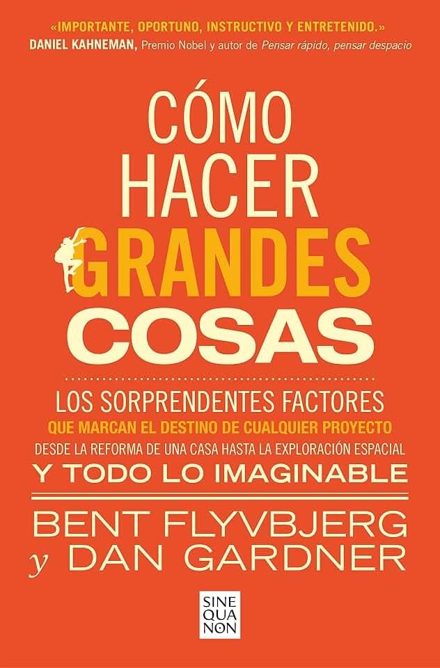 Cómo hacer grandes cosas: Los sorprendentes factores que marcan el destino de cualquier proyecto (Sine Qua Non)
