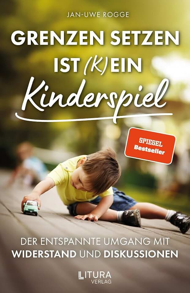 Grenzen setzen ist (k)ein Kinderspiel: Der entspannte Umgang mit Widerstand und Diskussionen