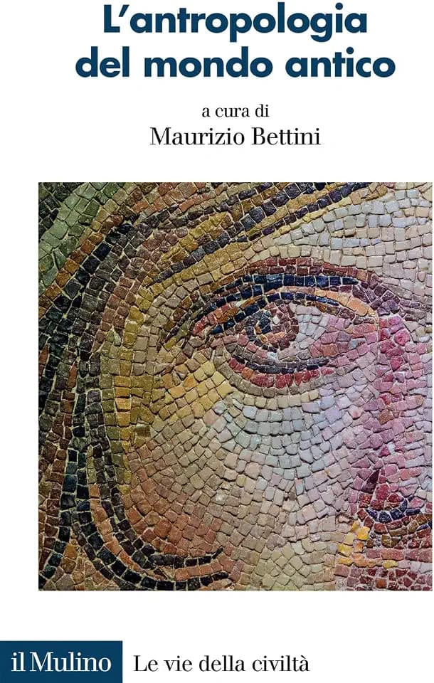 L'antropologia del mondo antico (Le vie della civiltà)