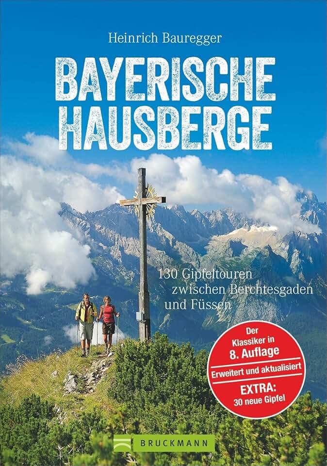 Wandern in den Bayerischen Hausbergen: Wanderführer Bayerische Alpen – mit 130 genussvollen Wanderungen, Hüttentouren und Klassikern wie Watzmann und ... zwischen Berchtesgaden und Füssen