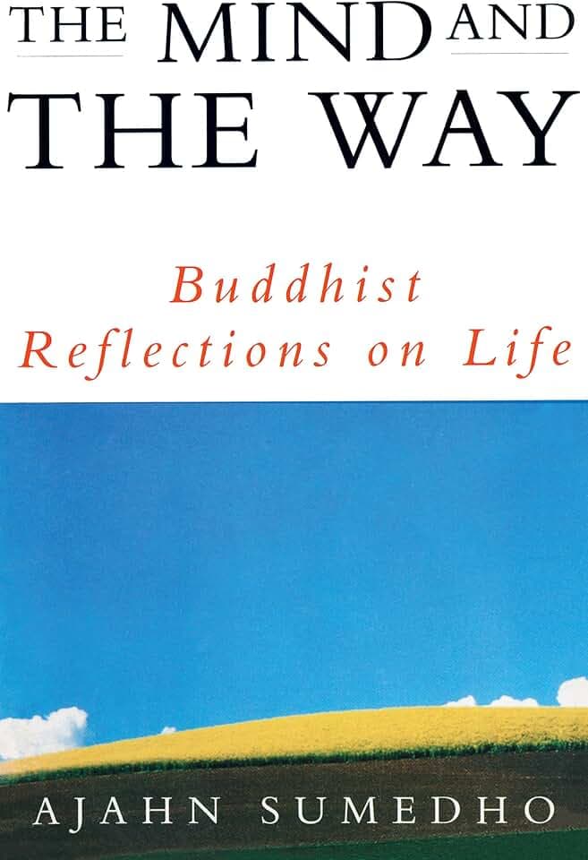 The Mind And The Way: Buddhist Reflections on Life