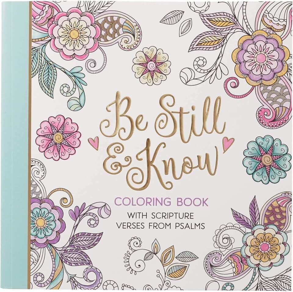 Be Still and Know with Scripture Verses from Psalms Coloring Book for Adults and Teens