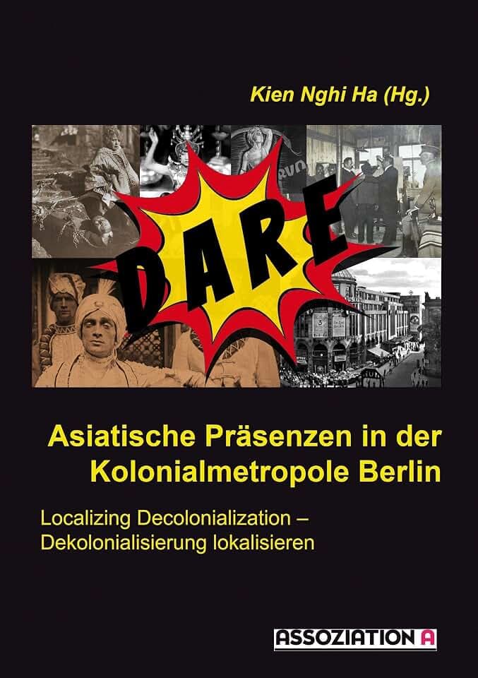 Asiatische Präsenzen in der Kolonialmetropole Berlin: Localizing Decolonialization – Dekolonialisierung lokalisieren