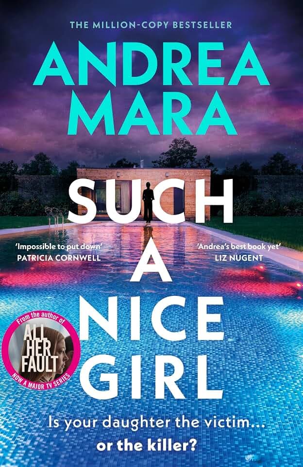 Such a Nice Girl: the unputdownable new psychological thriller from the million-copy bestselling author of All Her Fault, now a hit TV series starring Sarah Snook