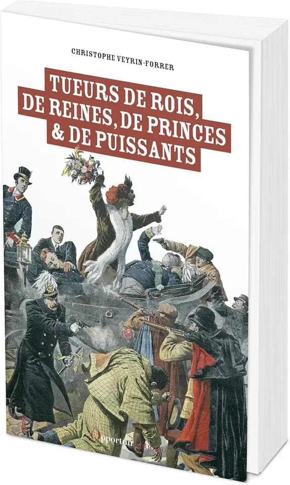 Tueurs de rois, de reines, de princes et de puissants: Les 50 morts sanglantes de l’Histoire