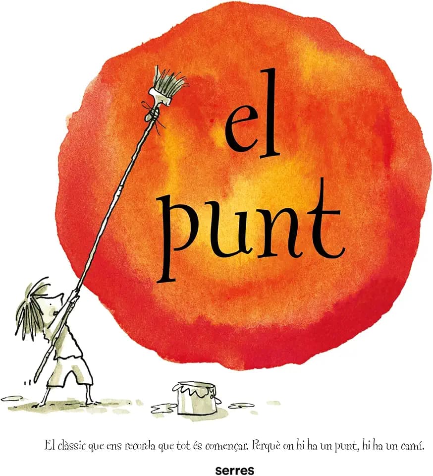 El punt (nova edició): El clàssic que ens recorda que tot és començar. Perquè on hi ha un punt, hi ha un camí. (Serres)