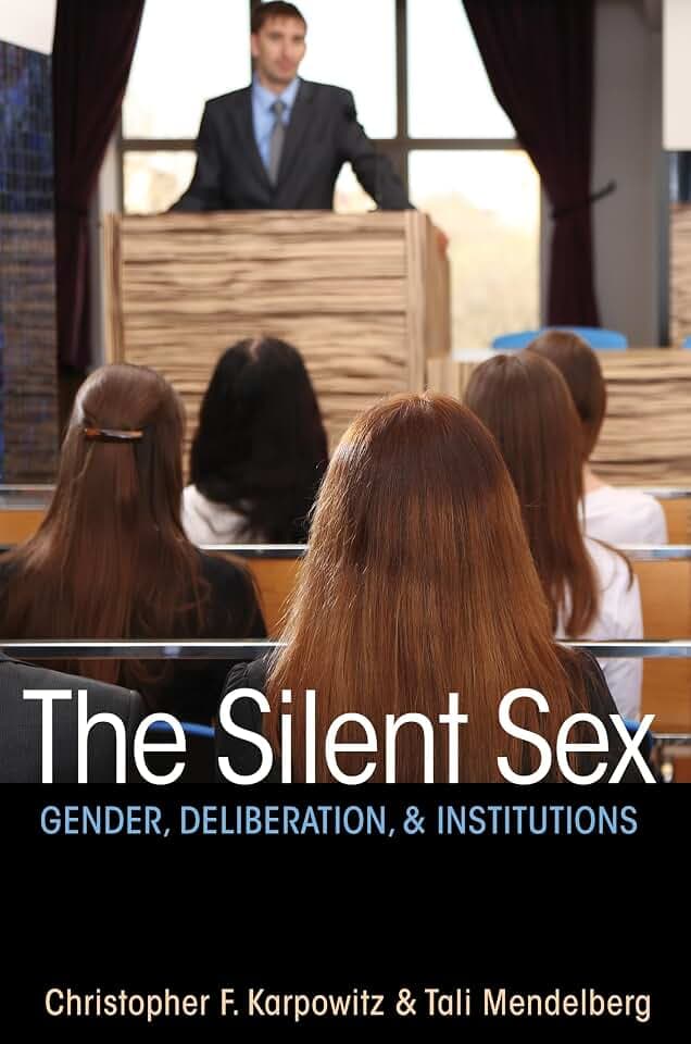 The Silent Sex: Gender, Deliberation, and Institutions