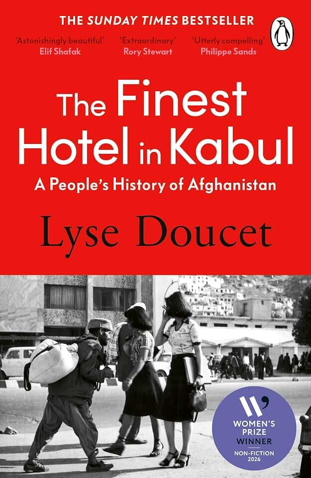 The Finest Hotel in Kabul: Winner of the Women's Prize for Non-Fiction 2026: A richly immersive history of Afghanistan from the BBC's Chief International Correspondent