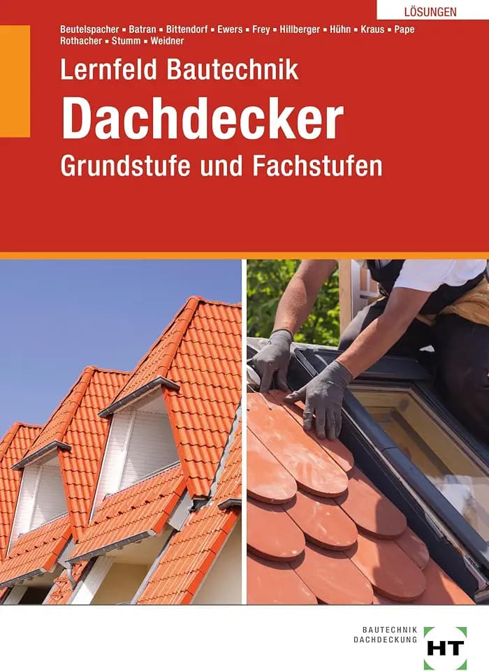 Lösungen Lernfeld Bautechnik Dachdecker: Grundstufe und Fachstufen