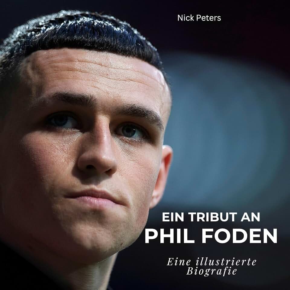 Ein Tribut an Phil Foden: Eine illustrierte Biografie