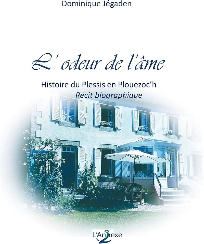 L'odeur de l'âme: Histoire du Plessis en Plouezoc'h