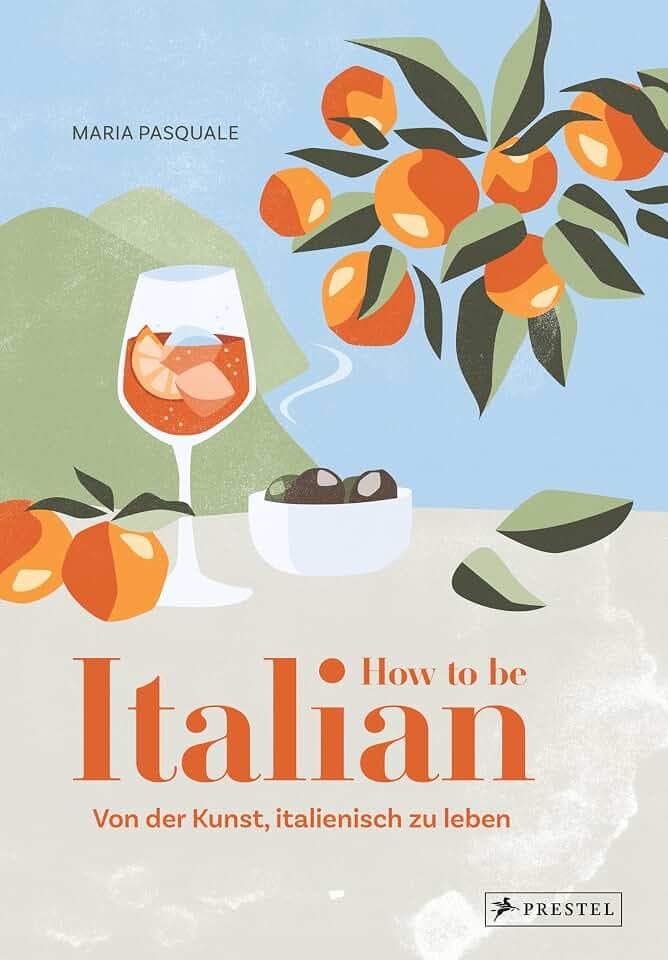 How to be Italian: Von der Kunst, italienisch zu leben