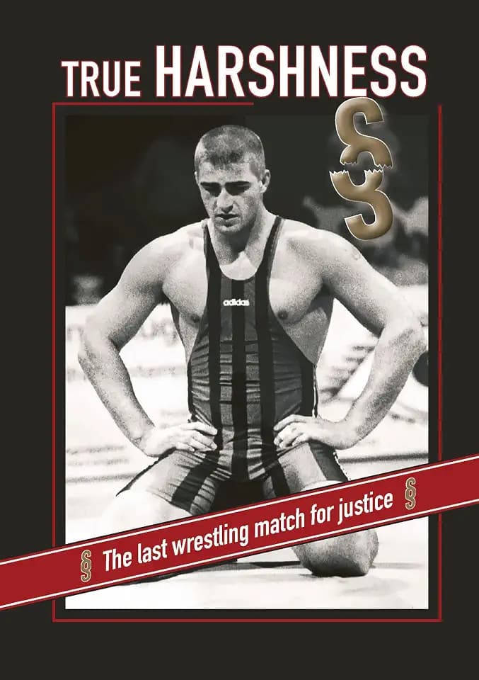 TRUE HARSHNESS: The last wrestling match for justice (Mit ganzer Härte: Der letzte Ringkampf für Gerechtigkeit)