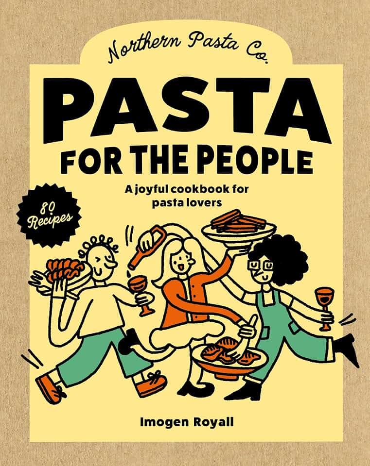 Pasta for the People: A Joyful Cookbook for Pasta Lovers
