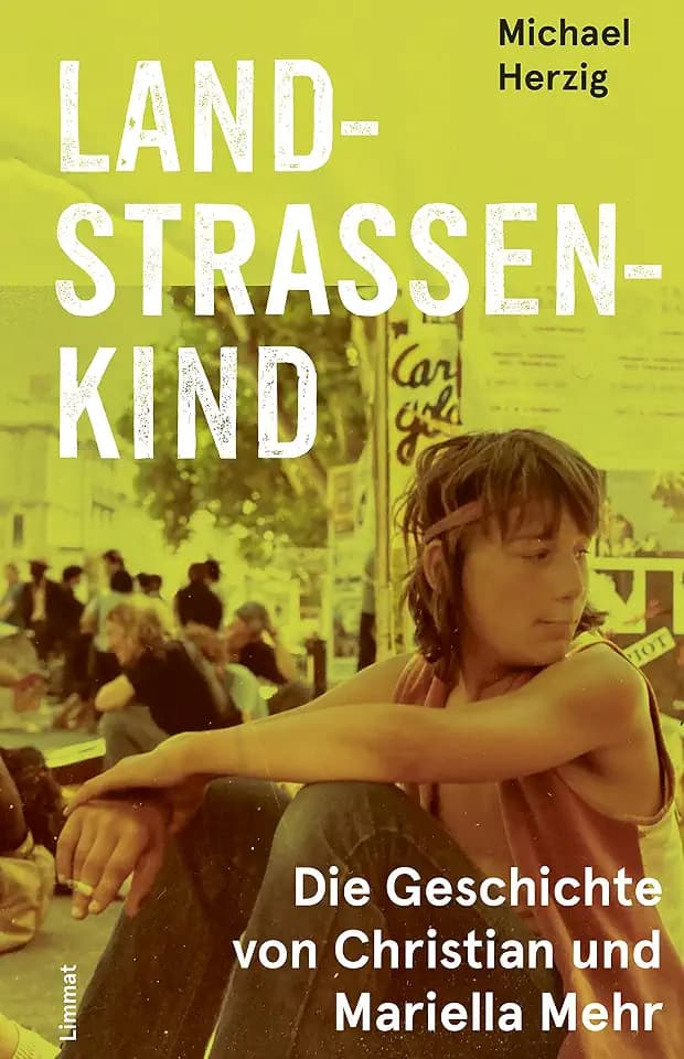 Landstrassenkind: Die Geschichte von Christian und Mariella Mehr