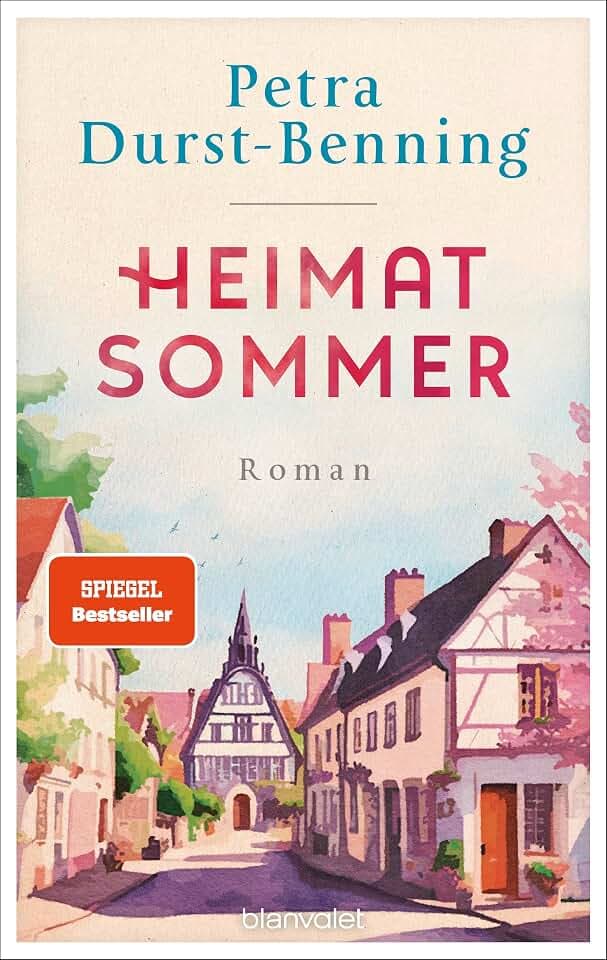 Heimatsommer: Roman - Eine Liebeserklärung an den Herzensort unserer Seele
